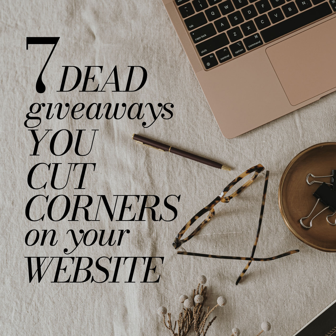 7 Giveaways That You Cut Corners on Your Website